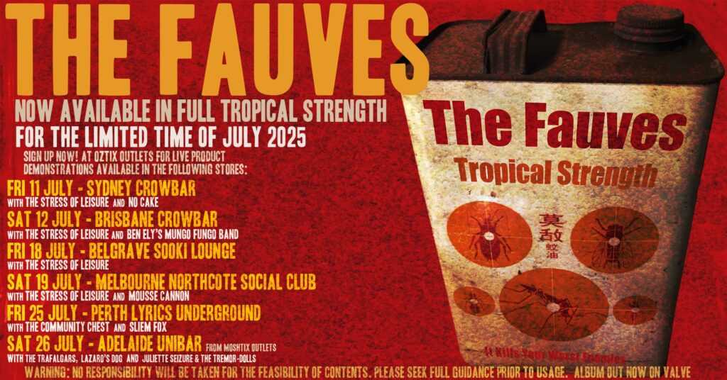 The Fauves tour banner. Red blotched background. Yellow and white writing. Drawing of an old style tin fuel can with images of bugs on it and the words tropical strength.
