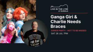 Ganga Giri banner poster. Black background. Colour picture of Charlie needs braces standing back to back in colourful costume on the left side of the poster. Circular photo of Ganga Giri in the middle wearing black t-shirt with white lines on it and holding a didgeridoo. White and red text on the righthand side of the poster. Live in the lyre half guitar graphic.