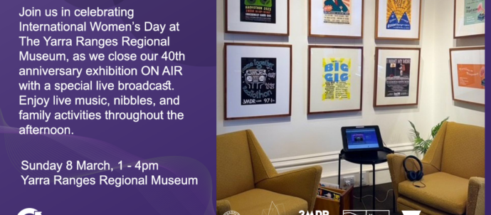 Purple IWD official tile, with a puic showing 3MDR posters at the exhibition and stating: "Join us in celebrating International Women’s Day at The Yarra Ranges Regional Museum, as we close our 40th Anniversary exhibition ON AIR with a special live broadcast. Enjoy live music, nibbles, and family activities throughout the afternoon."