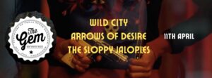 Wild City, Arrows Of Desire The Gem gig banner.